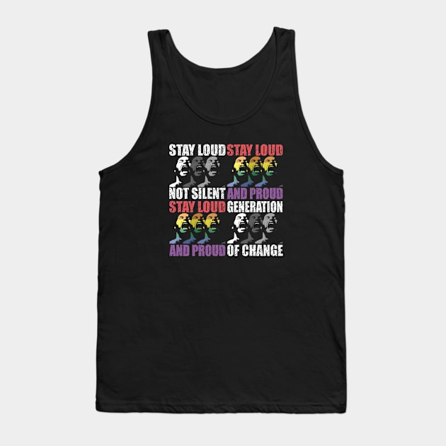 STAY LOUD AND PROUD GENERATION OF CHANGE by Swoot Tank Top by EdantzDesign